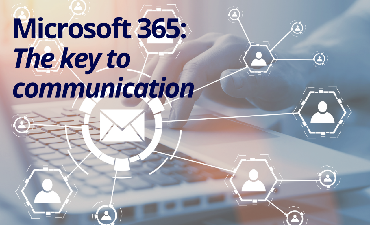 Microsoft 365: The key to communication.